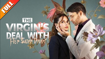 The Virgin's Deal with Her Sugar Daddy – Full HD Movie