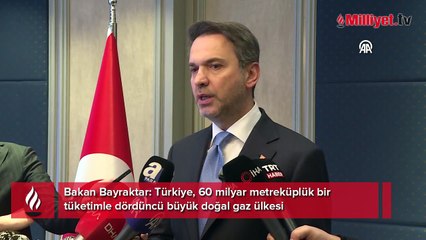 Bakan Bayraktar: Türkiye, 60 milyar metreküplük bir tüketimle dördüncü büyük doğal gaz ülkesi