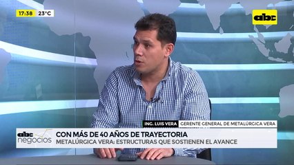 ABC Negocios - Entrevista a Luis Vera, gerente general de Metalúrgica Vera