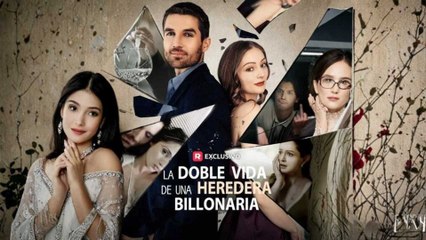 [doblado] La doble vida de una heredera Bilionária Completo En Espanol