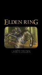 Qui est la bête d'Elden - Elden Ring