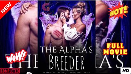 The Alpha’s Breeder FULL MOVIES ENGLISH SUB