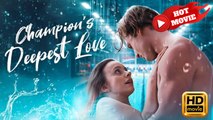 Champion's Deepest Love | Full Movie HD - Drama ShortFilms Hot