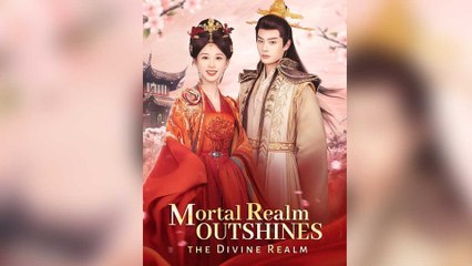 Mortal Realm Outshines the Divine Realm (Dubbed) full movie
