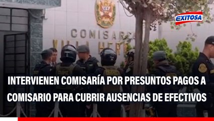 El Agustino: Intervienen comisaría por presuntos pagos a comisario para cubrir ausencias de efectivos