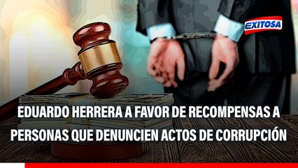Eduardo Herrera a favor de recompensar económicamente a personas que denuncien actos de corrupción: "No hay incentivos"