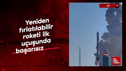 Çin'in yeniden fırlatılabilir roketi ilk uçuşunda başarısız oldu