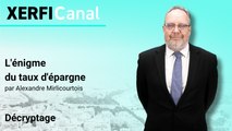 L'énigme du taux d'épargne [Alexandre Mirlicourtois]