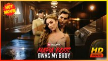 Mafia Boss Owns My Body | Full Movie HD - Best Drama ShortFilms Hot Romance Toxic Romance Mafia Possessive Bittersweet Love Triangle Dark North America Contemporary All Ages Lawyer Contract Lovers Office Romance Secret Love-Hate Villa Office Identity Reve