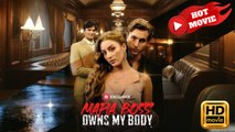 Mafia Boss Owns My Body | Full Movie HD - Drama ShortFilms Hot