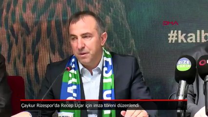 Çaykur Rizespor'da Recep Uçar dönemi resmen başladı