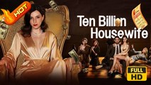 The Ten Billion Housewife | Full Movie HD - SweetRomance Love Drama ShortFilms Hot Woman
