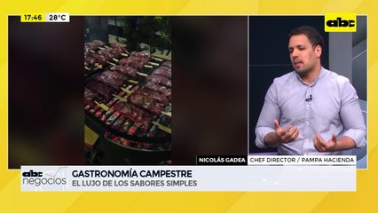 ABC Negocios - Gastronomía campestre: el lujo de los sabores simples - Entrevista a Nicolás Gadea, chef y director de Pampa Hacienda
