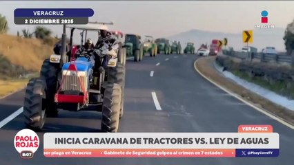 Arranca la Gran Caravana de Tractores por el Agua | DPC con Paola Rojas