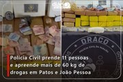 Polícia Civil prende 11 pessoas e apreende mais de 60 kg de drogas em Patos e João Pessoa