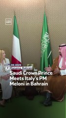 Saudi Crown Prince Meets Italy’s PM Meloni in Bahrain