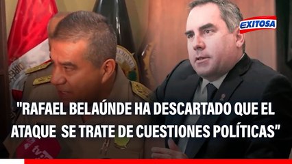 Óscar Arriola sobre ataque contra Rafael Belaúnde: "Han descartado que se trate de cuestiones políticas"