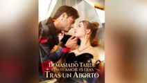 Demasiado tarde para el amor 15 días tras un abor en Español