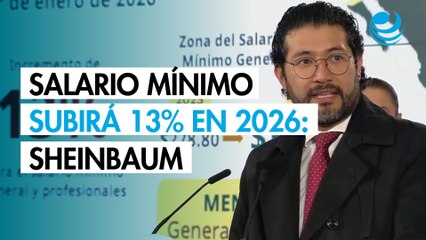 Sheinbaum confirma aumento de 13% al salario mínimo en 2026; "no tiene impacto en la inflación", asegura