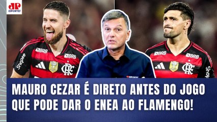 "NÃO TEM ESSA! NÃO É BRINCADEIRA! O FLAMENGO HOJE pode..." MAURO CEZAR MANDA A REAL!