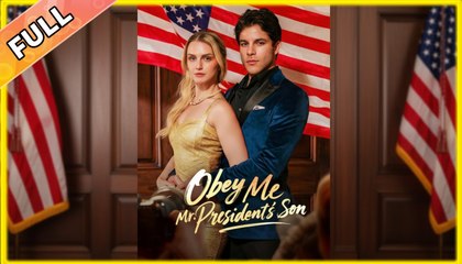 Obey Me, Mr. President's Son - Full HD Movie