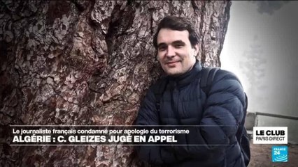 Algérie : le journaliste français Christophe Gleizes jugé en appel
