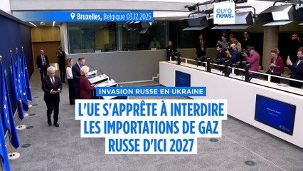 Les législateurs de l'UE décident d'interdire les importations de gaz russe d'ici 2027