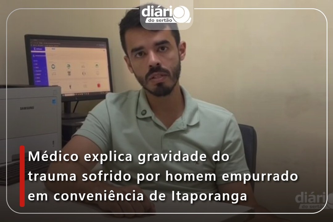 Médico explica gravidade do trauma sofrido por homem empurrado em Itaporanga