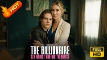 The Billionaire S.ex Addict and His Therapist | Full Movie HD - SweetRomance Love Mansion Contemporary All Ages Drama ShortFilms