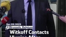 Witkoff Contacts Ukraine After Moscow Talks