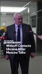 Witkoff Contacts Ukraine After Moscow Talks