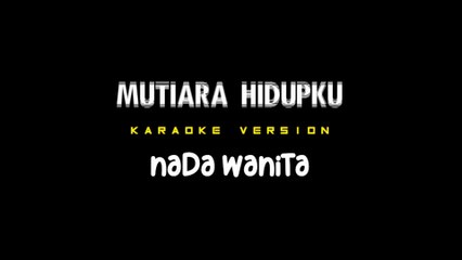 MUTIARA HIDUPKU - Karaoke Dangdut Nada Wanita [ RHOMA IRAMA ]