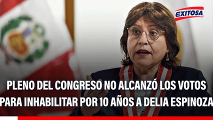 Pleno del Congreso no alcanzó los votos para inhabilitar por 10 años a Delia Espinoza para ejercer cargos públicos