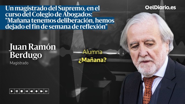 Un magistrado del Supremo, en el curso del Colegio de Abogados: Mañana tenemos deliberación, hemos dejado el fin de semana de reflexión