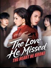 The Love He Missed The Heart He Broke - Drama FULL MOVIES ENGLISH SUB