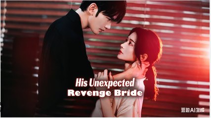 His Unexpected Revenge Bride - Full Free