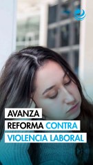 Senado impulsa cambios clave contra violencia laboral
