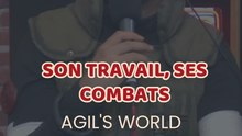 Agil's World - Son travail, ses combats