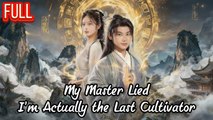 My Master Lied Im Actually the Last Cultivator