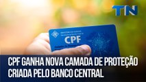 CPF ganha nova camada de proteção criada pelo Banco Central | Mundo Digital