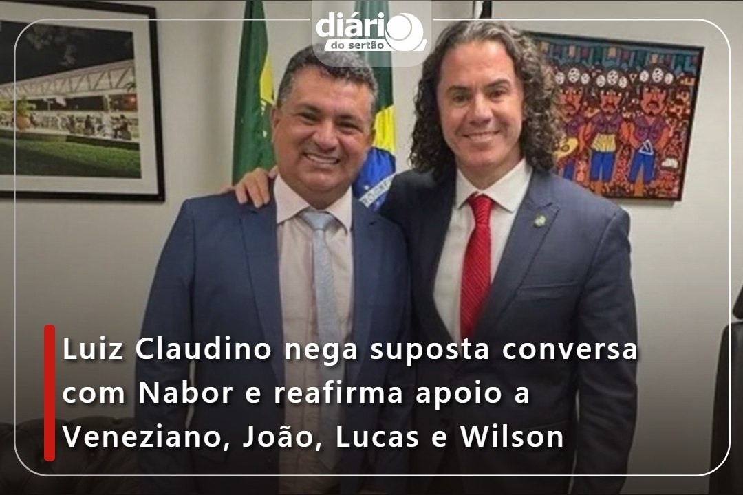 Luiz Claudino nega suposta conversa com Nabor e reafirma apoio a Veneziano, João, Lucas e Wilson