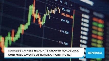 Google's Chinese Rival Hits Growth Roadblock Amid Mass Layoffs After Disappointing Q3