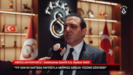 Galatasaray Sportif A.Ş. Başkan Vekili Abdullah Kavukcu'dan TFF'ye sert tepki: Gerçek yüzlerini gösterdiler