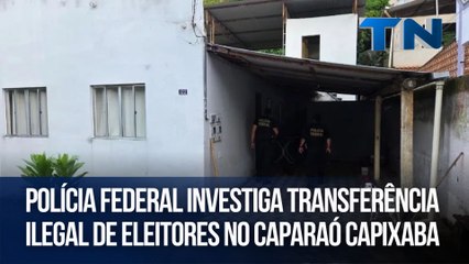 Polícia Federal investiga transferência ilegal de eleitores no Caparaó Capixaba