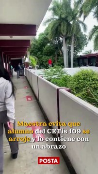Maestra evita que alumno del CETis 109 se arroje y lo contiene con un abrazo
