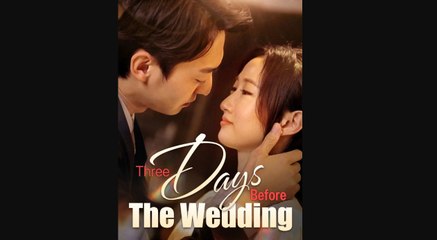 Three Days Before The Wedding (Moboreels)