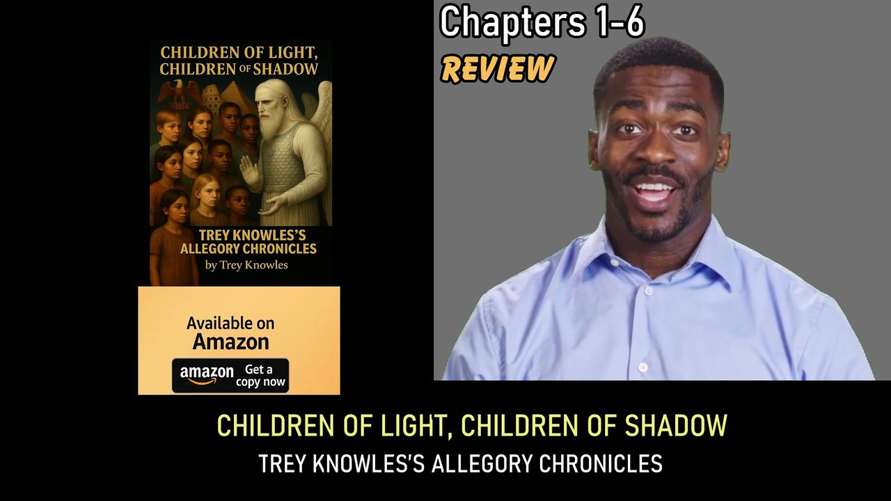 Chapters 1–6 Review of CHILDREN OF LIGHT, CHILDREN OF SHADOW - Trey Knowles’s Allegory Chronicles