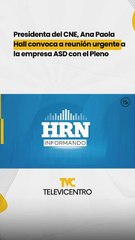 Presidenta del CNE, Ana Paola Hall convoca a reunión urgente a la empresa ASD con el Pleno