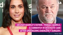 Meghan Markle’s Dad Thomas Markle in Intensive Care After Emergency Surgery