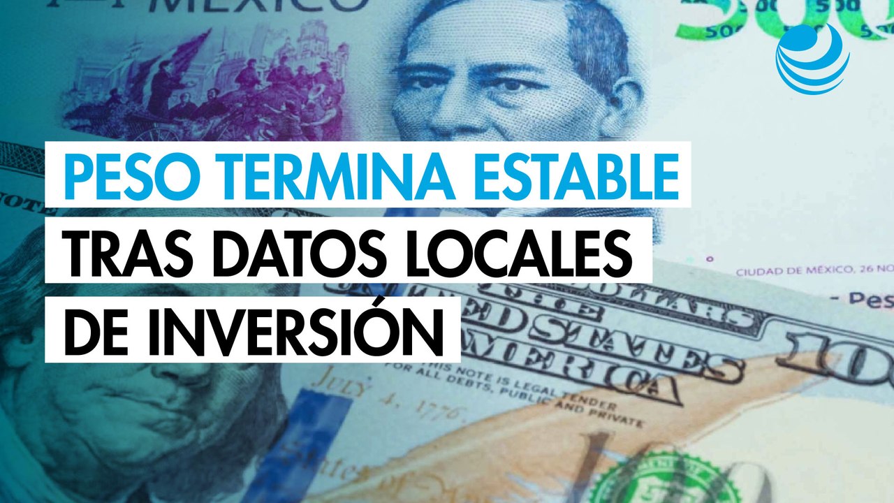 Peso termina estable frente al dólar tras datos locales de inversión
